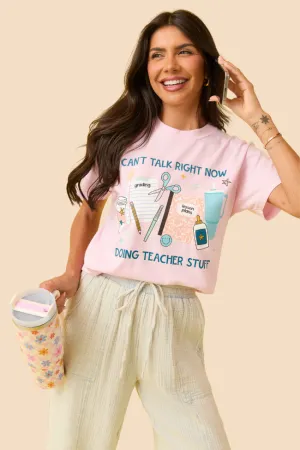 Can't Talk Teacher Stuff Light Pink Graphic Tee AntiPillingCloth yoga mode