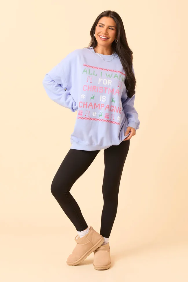 Trendy Design City Soul All I Want For Christmas Is Champagne Periwinkle Graphic Sweatshirt