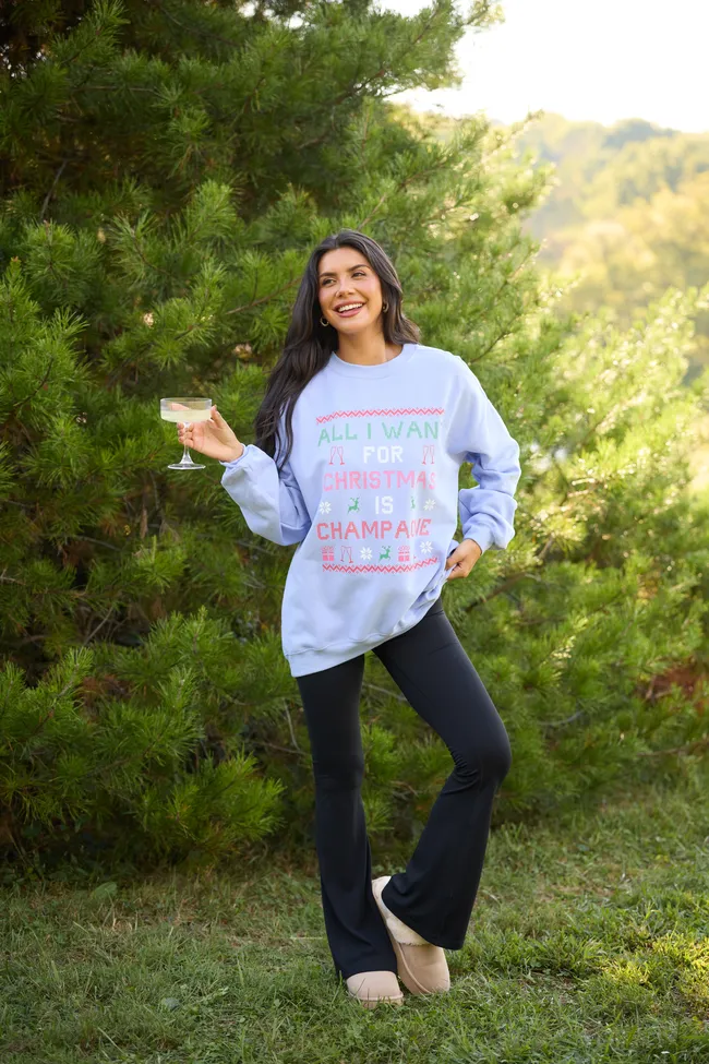 All I Want For Christmas Is Champagne Periwinkle Graphic Sweatshirt AntiStatic Lining