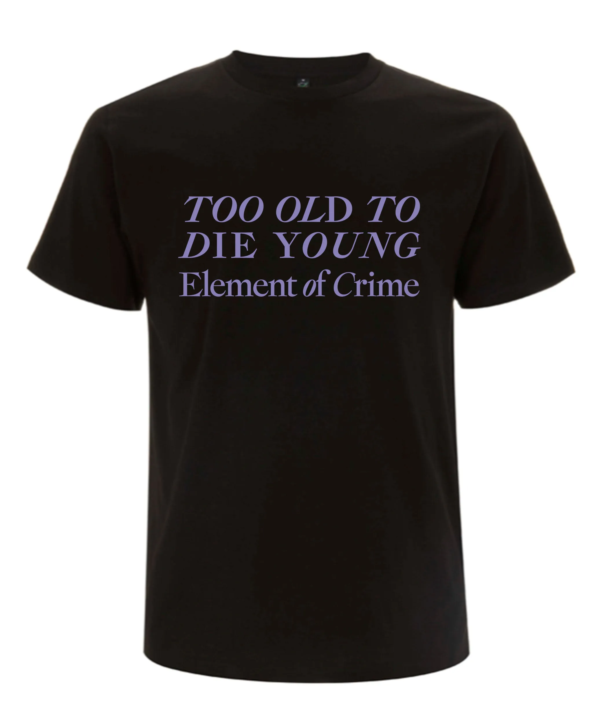 Too Old To Die Young 2023 T-Shirt Casual Style Wear
