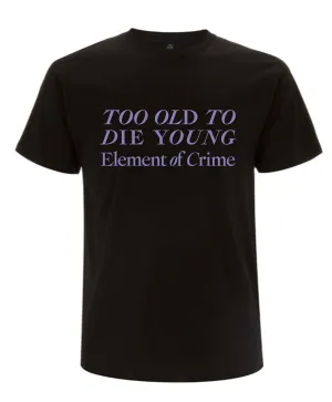 Too Old To Die Young 2023 T-Shirt Multi Panel Structure